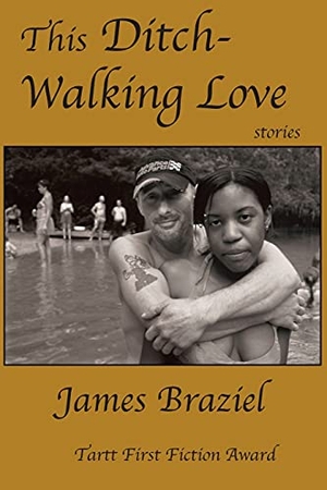 Braziel, James. This Ditch-Walking Love. Livingston Press at the University of West Al, 2021.