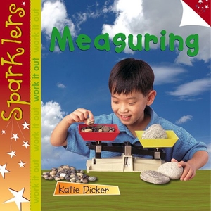 Dicker, Katie. Measuring - Sparklers - Work It Out. Laburnum Press, 2013.
