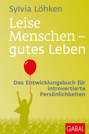 Löhken, Sylvia. Leise Menschen - gutes Leben - Das Entwicklungsbuch für introvertierte Persönlichkeiten. GABAL Verlag GmbH, 2017.