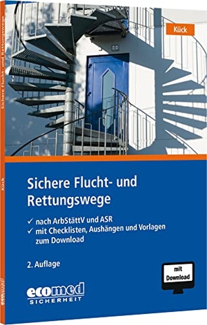 Kück, Holger. Sichere Flucht- und Rettungswege - nach ArbStättV und ASR (mit Checklisten, Aushängen und Vorlagen zum Download). ecomed, 2023.