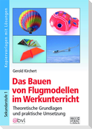 Das Bauen von Flugmodellen im Werkunterricht