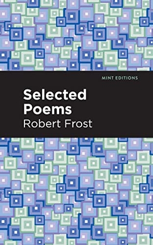 Frost, Robert. Selected Poems. Mint Editions, 2021.