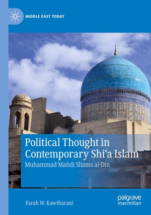 Kawtharani, Farah W.. Political Thought in Contemporary Shi¿a Islam - Muhammad Mahdi Shams al-Din. Springer International Publishing, 2020.