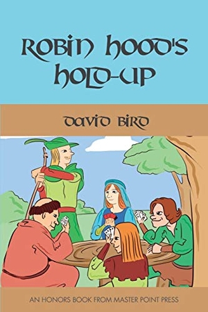 Bird, David. Robin Hood's Hold-up. Master Point Press, 2019.