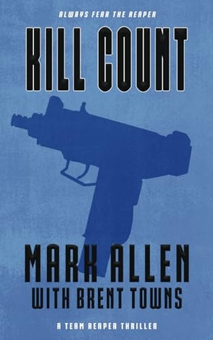 Allen, Mark / Brent Towns. Kill Count - A Team Reaper Thriller. Wolfpack Publishing LLC, 2025.