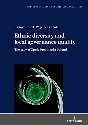 Czepil, Bartosz / Wojciech Opio¿a. Ethnic diversity and local governance quality - The case of Opole Province in Poland. Peter Lang, 2020.