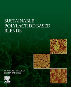 Ray, Suprakas Sinha / Ritima Banerjee. Sustainable Polylactide-Based Blends. Elsevier Inc, 2022.