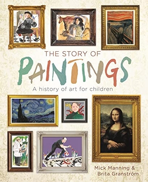 Manning, Mick. The Story of Paintings - A history of art for children. Hodder Paperbacks, 2021.