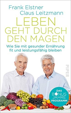 Elstner, Frank / Claus Leitzmann. Leben geht durch den Magen - Das Bonusjahre-Programm: Wie Sie mit gesunder Ernährung fit und leistungsfähig bleiben. Piper Verlag GmbH, 2019.