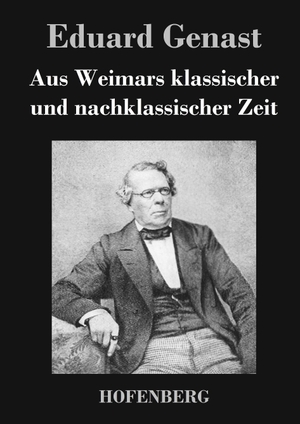 Eduard Genast. Aus Weimars klassischer und nachklassischer Zeit. Hofenberg, 2014.