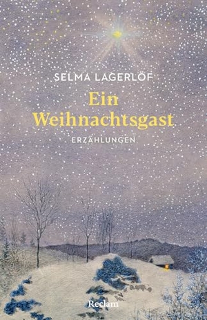Lagerlöf, Selma. Ein Weihnachtsgast. Erzählungen - Mit einer Nachbemerkung und Anmerkungen - Weihnachtsgeschichten aus Schweden - Von der Autorin von "Nils Holgersson". Reclam Philipp Jun., 2025.