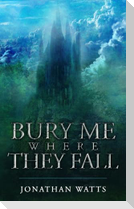 Bury Me Where They Fall