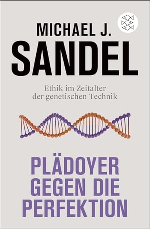 Sandel, Michael J.. Plädoyer gegen die Perfektion - Ethik im Zeitalter der genetischen Technik. FISCHER Taschenbuch, 2024.