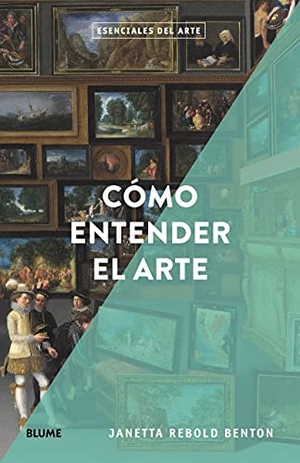 Rebold Benton, Janetta. Cómo entender el arte. BLUME (Naturart), 2021.