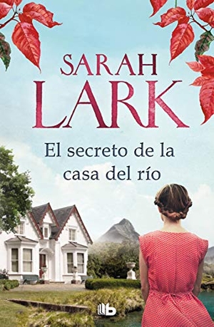 Lark, Sarah. El secreto de la casa del río. B de Bolsillo (Ediciones B), 2021.