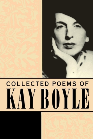 Boyle, Kay. Collected Poems. Copper Canyon Press, 1991.