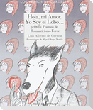 Hola, mi amor, yo soy el lobo : y otros poemas de romanticismo feroz