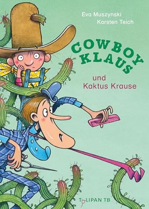 Teich, Karsten / Eva Muszynski. Cowboy Klaus und Kaktus Krause. Tulipan Verlag, 2024.