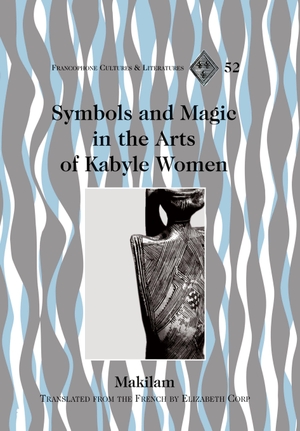 Makilam. Symbols and Magic in the Arts of Kabyle Women - Translated from the French by Elizabeth Corp. Peter Lang, 2007.