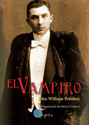 Polidori, John William / Climent Codina, Núria et al. El vampiro. ADAPTA, 2019.