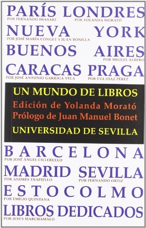 Trapiello, Andrés / Conget, José María et al. Un mundo de libros. Editorial Universidad de Sevilla-Secretariado de Publicaciones, 2010.