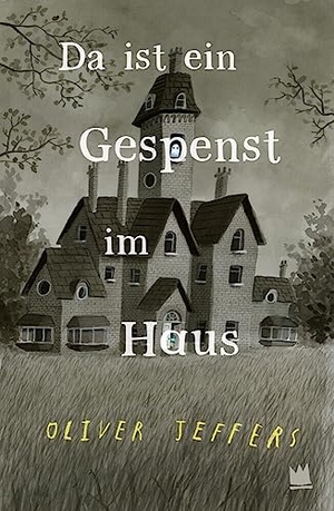Jeffers, Oliver. Da ist ein Gespenst im Haus. von Hacht Verlag GmbH, 2023.