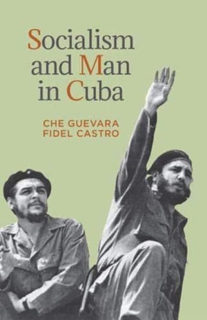 Guevara, Ernesto Che / Fidel Castro. Socialism and Man in Cuba. Pathfinder, 2009.