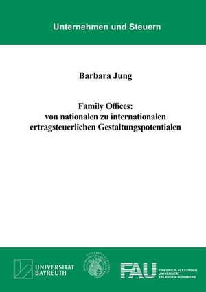 Jung, Barbara. Family Offices: von nationalen zu internationalen ertragsteuerlichen Gestaltungspotentialen. Shaker Verlag, 2026.