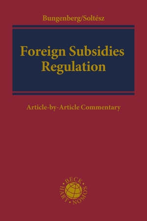 Bungenberg, Marc / Ulrich Soltész (Hrsg.). Foreign Subsidies Regulation - Article-by-Article Commentary. Bloomsbury Publishing plc, 2026.