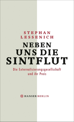 Lessenich, Stephan. Neben uns die Sintflut - Die Externalisierungsgesellschaft und ihr Preis. Hanser Berlin, 2016.