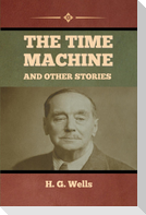The Time Machine and Other Stories