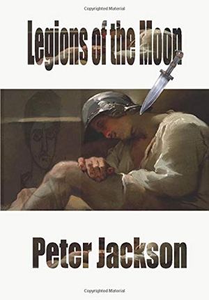 Jackson, Peter. Legions of the Moon. Writesideleft, 2021.