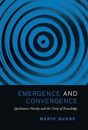 Bunge, Mario. Emergence and Convergence - Qualitative Novelty and the Unity of Knowledge. University of Toronto Press, 2014.