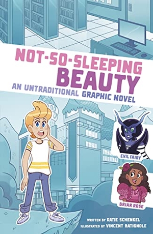 Schenkel, Katie. Not-So-Sleeping Beauty - An Untraditional Graphic Novel. Capstone, 2023.
