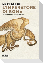 L' imperatore di Roma. Il potere nel mondo antico
