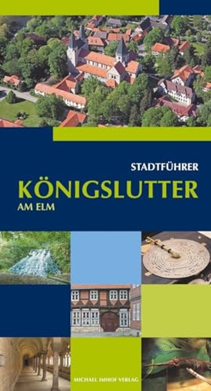 Bernatzky, Monika / Funke, Norbert et al. Königslutter am Elm Stadtführer. Imhof Verlag, 2017.