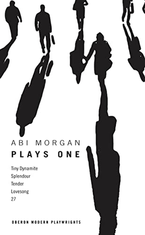 Morgan, Abi. Abi Morgan - Plays One: Tiny Dynamite; Splendour; Tender; Lovesong; 27. Bloomsbury 3PL, 2016.