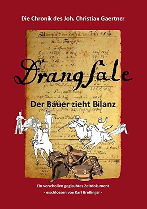 Brellinger, Karl. Drangsale - Die Chronik des Joh. Christian Gaertner. Books on Demand, 2018.