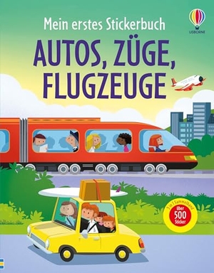 Taplin, Sam / Tudhope, Simon et al. Mein erstes Stickerbuch: Autos, Züge, Flugzeuge - Sticker-Sammelband mit über 500 Stickern rund ums Thema Fahrzeuge - für Kinder ab 3 Jahren. Usborne Verlag, 2026.