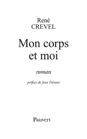 Crevel, René. Mon corps et moi. Fayard-France, 2022.