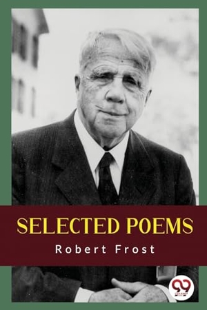 Frost, Robert. Selected Poems. DOUBLE 9 BOOKSLLP, 2022.