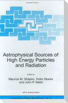 Astrophysical Sources of High Energy Particles and Radiation