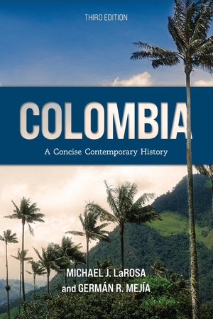 Larosa, Michael J. / Germán R. Mejía. Colombia - A Concise Contemporary History. Rowman & Littlefield Publishers, 2023.