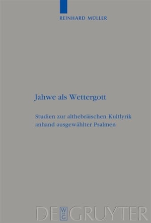 Müller, Reinhard. Jahwe als Wettergott - Studien zur althebräischen Kultlyrik anhand ausgewählter Psalmen. De Gruyter, 2008.
