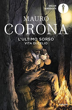Corona, Mauro. L' ultimo sorso. Vita di Celio. Mondadori, 2022.