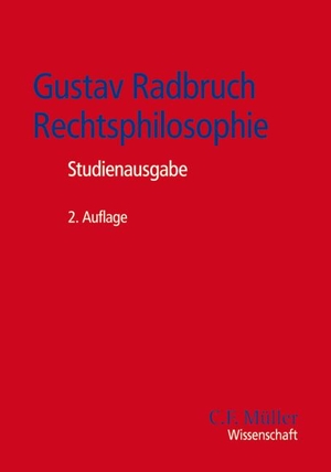 Dreier, Ralf / Stanley L. Paulson (Hrsg.). Gustav Radbruch - Rechtsphilosophie - Studienausgabe. Müller C.F., 2011.
