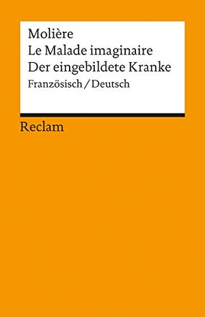 Molière. Le Malade imaginaire / Der eingebildete Kranke. Französisch/Deutsch - Comédie en trois actes / Komödie in drei Akten - 7697. Reclam Philipp Jun., 1986.