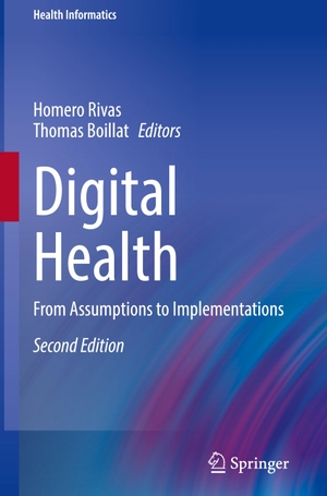 Boillat, Thomas / Homero Rivas (Hrsg.). Digital Health - From Assumptions to Implementations. Springer International Publishing, 2023.