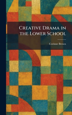Brown, Corinne. Creative Drama in the Lower School. Tradd Street Press, 2026.