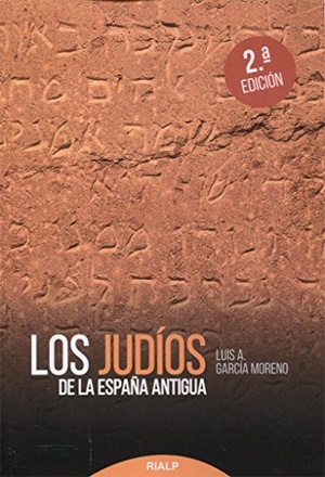 García Moreno, Luis A.. Los judíos de la España antigua. Ediciones Rialp, S.A., 2018.